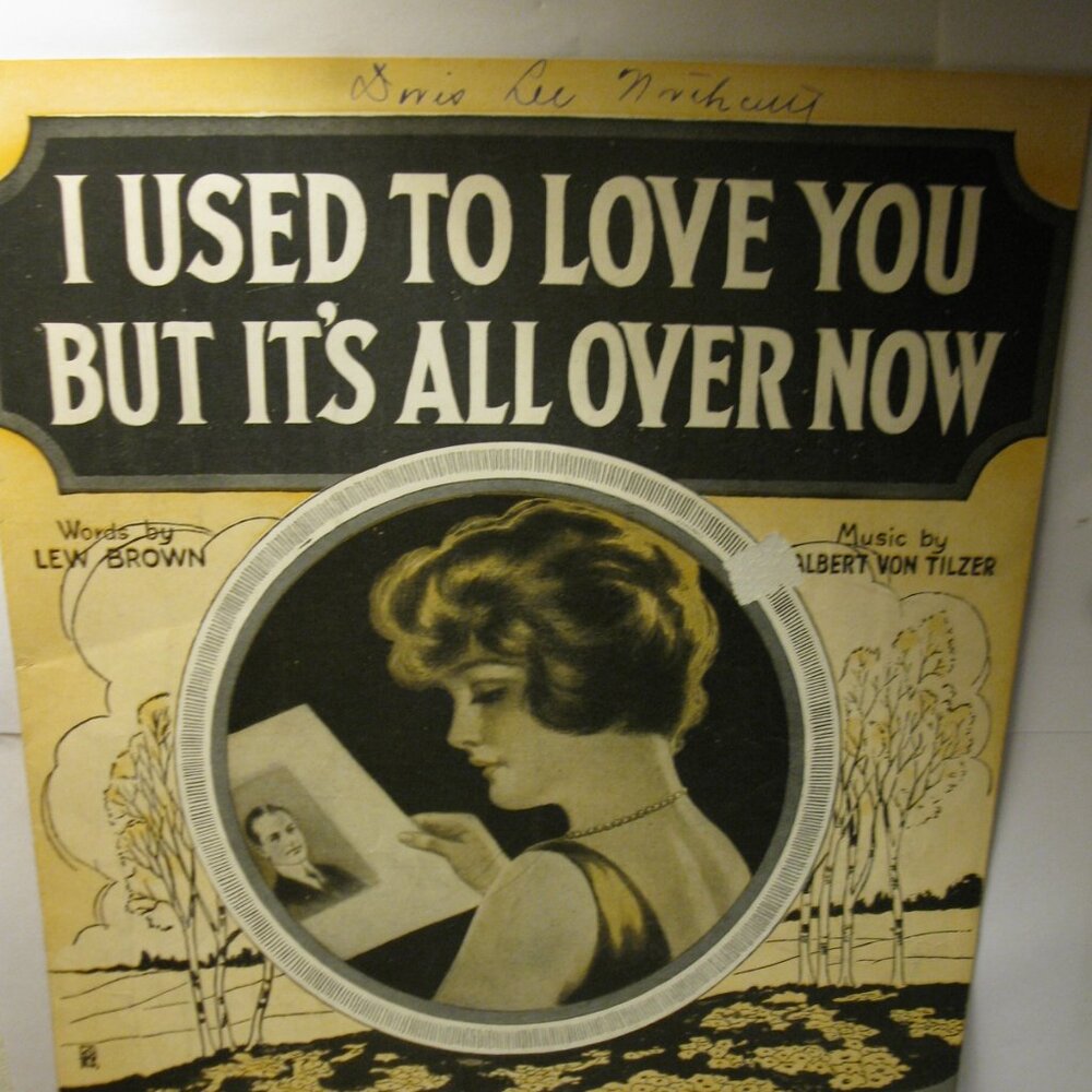 Antique Sheet Music: 1920 I Used to Love You But it's All Over Now- Brown/Tilzer